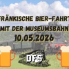 Der Schnapsstodl - Fränkische Bier-Fahrt Mit Der Museumsbahn Am 10.05.2026 -Der-Schnapsstodl Bierfahrt 10 05 2026