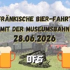 Der Schnapsstodl - Fränkische Bier-Fahrt Mit Der Museumsbahn Am 28.06.2026 -Der-Schnapsstodl Bierfahrt 28 06 2026